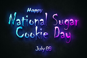 Obraz premium Happy National Sugar Cookie Day, July 09. july Calendar on workplace neon Text Effect, Empty space for text
