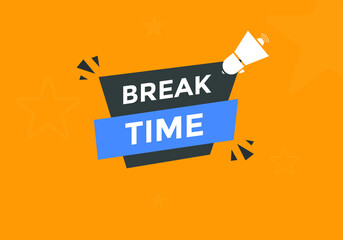 Break time button. Break time text web template. Sign icon banner
