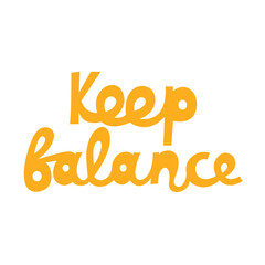 Keep balance hand lettering. Motivational inscription isolated on white background.