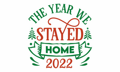 The Year We Stayed Home 2022 SVG  Design.