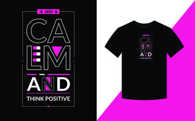 Keep calm and think positive motivational quotes t shirt design template