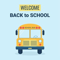 Yellow school bus vector illustration on blue background. Welcome back to school poster design.