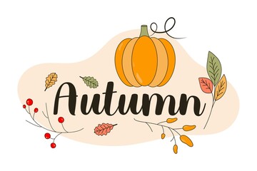 Inscription Autumn with design forest elements and Pumpkin. The trend Calligraphy, Lettering. Autumnal Lettering for card, poster, banner, print, handwritten quotes. Hand drawn vector illustration.