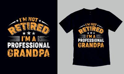 I'm not retired i'm a professionel grandpa. Funny father's day gift t-shirt. Custom father's day t-shirt design template. You can also use it to print on stickers, mats, molds, pillow