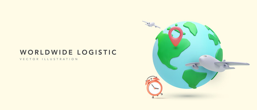 Worldwide logistic concept poster in 3d realistic style with planet, airplane, pointer, clock. Vector illustration