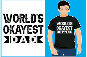 World's Okayest Dad. Father T-shirt. Father's Day.