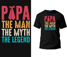 Papa the man the myth the legend t-shirt design template