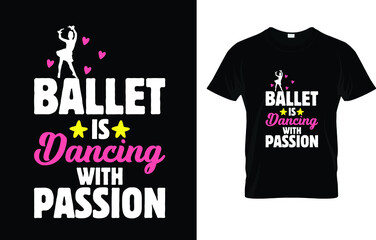 Ballet Is Dancing With Passion T-Shirt