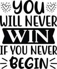 You will never win if you never begin