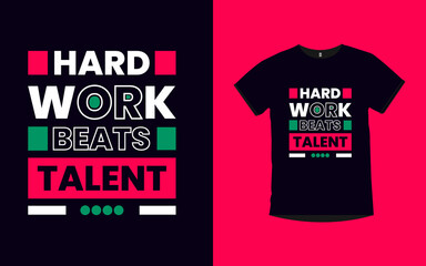 Hard work beats talent Motivational quotes typography t-shirt design