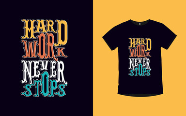 Hard work never stops Motivational quotes typography t-shirt design