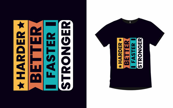 Harder Better Faster Stronger Motivational Quotes Typography T-shirt Design