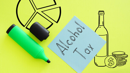 Alcohol Tax is shown using the text - obrazy, fototapety, plakaty