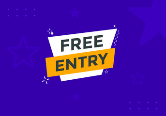 Free entry button. Free entry text web banner template. Sign icon banner
