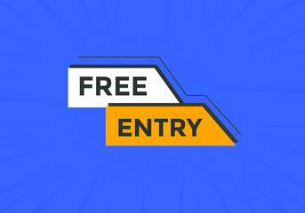 Free entry button. Free entry text web banner template. Sign icon banner
