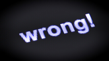 Wrong! in the black display. 3D Illustration.