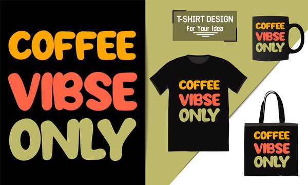 Coffee vibes only motivational poster, motivational quote,   text typography design vector template for t shirt, premium t shirt design