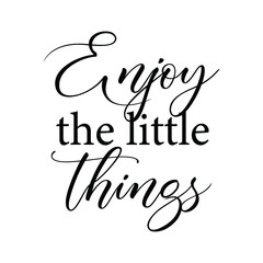 Enjoy the little things text design