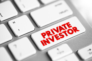 Private Investor - person or company that invests their own money into a company, text concept...