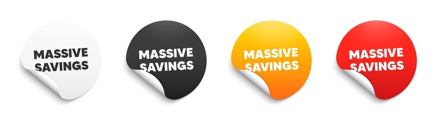 Massive savings text. Round sticker badge with offer. Special offer price sign. Advertising discounts symbol. Paper label banner. Massive savings adhesive tag. Vector