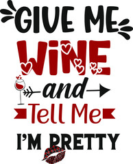Give me wine and tell me i’m pretty
It can be used on T-Shirt, labels, icons, Sweater, Jumper, Hoodie, Mug, Sticker,