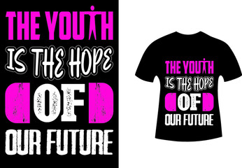 THE YOUTH IS THE HOPE OF OUR FUTURE, HAPPY YOUTH DAY T-SHIRT DESIGN