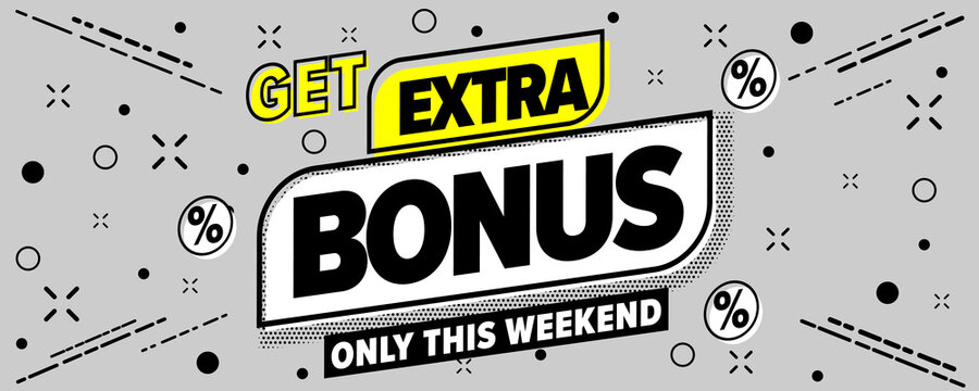 Get extra bonus only this weekend marketing offer