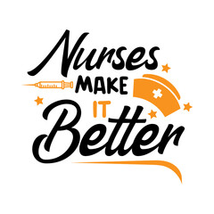 nurses make it better , nurse quote lettering vector