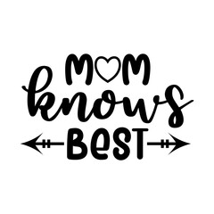 mom knows best, Mom quote lettering vector