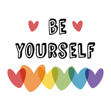 Be you phrase with colourful hearts on isolated background. Be proud of who you are, be you of being LGBTQ community, non-binary, genderqueer person. Hand drawn vector template. Definition of gender.