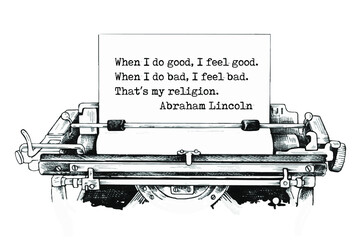 Vector quote. When I do good, I feel good. When I do bad, I feel bad. That’s my religion. Abraham Lincoln