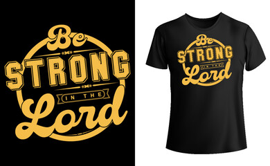 Obraz premium Be strong in the lord t shirt design, bibical tee shirt typography vector design