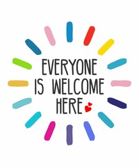 everyone is welcome hereis a vector design for printing on various surfaces like t shirt, mug etc. 
