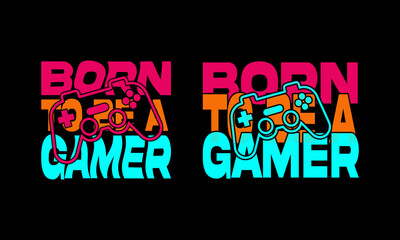 Born To be a gamer t shirt Design