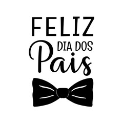 Feliz Dia Dos Pais - happy Fathers Day - Portuguese translation. Father Day in Brazil greeting card. Simple black ink lettering text with mustache icon. Vector illustration isolated on white.