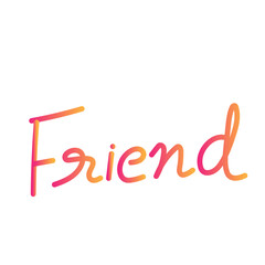Friend Hand Written Words. Hand drawn lettering isolated on white background. Vector template for poster, social media, banner and cards.