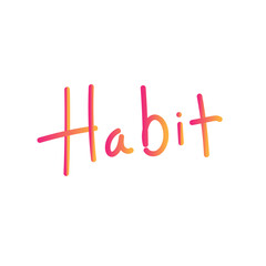 Habit Hand Written Words. Hand drawn lettering isolated on white background. Vector template for poster, social media, banner and cards.