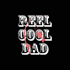 Reel cool dad fishing tee for fathers day t-shirt design