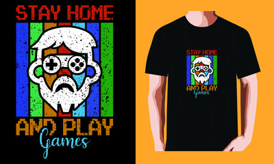 Stay home and play games | Gaming T-shirt Design