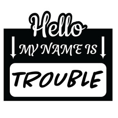 Hello My Name Is Trouble svg, name tag svg, Name Tag SVG Cut Files, Bold Black Name Badges svg, hello svg, baby svg, newborn svg, Kids SVG