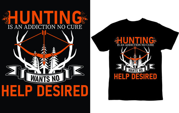 hunting is an addiction no cure wants no...T-shirt design template