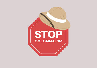Stop colonialism red octagonal sign with a colonial cork hat on top