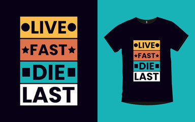 LIVE FAST DIE LAST inspirational quotes typography t-shirt design
