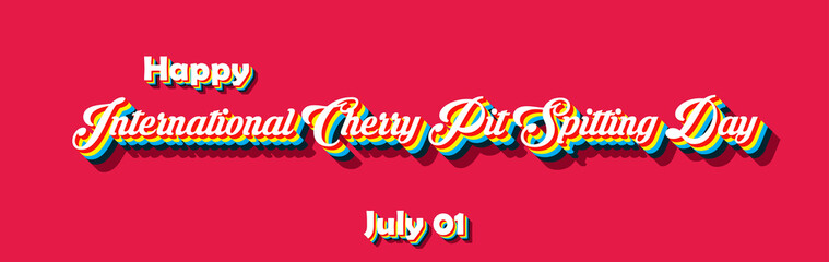 Happy International Cherry Pit Spitting Day , july 01. Calendar of july month on workplace Retro Text Effect, Empty space for text