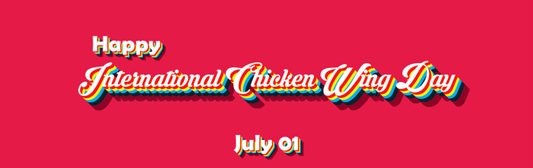 Happy International Chicken Wing Day, july 01. Calendar of july month on workplace Retro Text Effect, Empty space for text