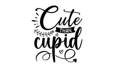 Cuter Than Cupid, flower design margarita mariposa stationery,mug,t shirt, girl graphic tees vector illustration design and other uses