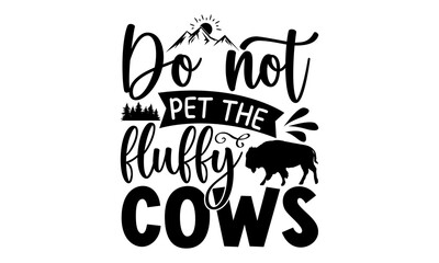 Do not pet the fluffy cows, vintage simple logo symbol icon vector graphic design illustration creative idea, inspiration, quotes, hunting