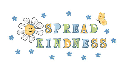 Spread Kindness lettering with daisy flowers and butterfly. Hippie and pacifism concept. Good vibes. Vector illustration.