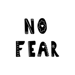No fear. Hand drawn scandinavian lettering quote for kids. Hygge children poster. Vector illustration in flat cartoon style. Great for card, invitation, textile.