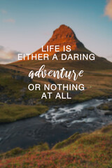 Life inspirational and motivational quotes - Life is a either daring adventure or nothing